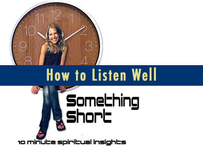 How to listen well